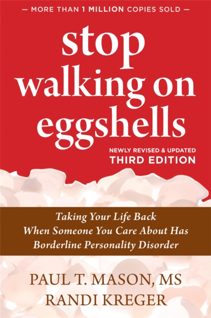 Stop Walking on Eggshells : Taking Your Life Back When Someone You Care About Has Borderline Personality Disorder, Paperback / softback Book