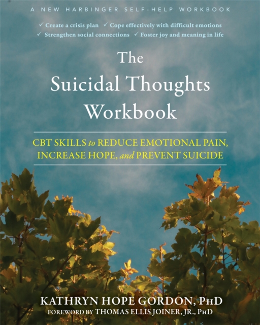 The Suicidal Thoughts Workbook : CBT Skills to Reduce Emotional Pain, Increase Hope, and Prevent Suicide, Paperback / softback Book