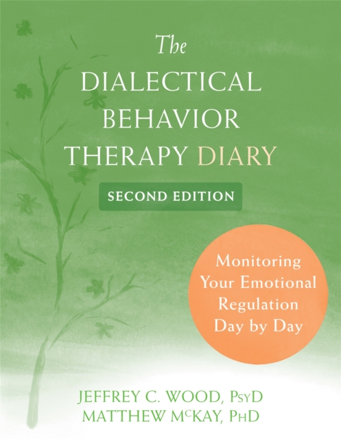 Dialectical Behavior Therapy Diary : Monitoring Your Emotional Regulation Day by Day, Paperback / softback Book
