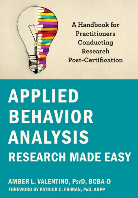 Applied Behavior Analysis Research Made Easy : A Handbook for Practitioners Conducting Research Post-Certification, Paperback / softback Book