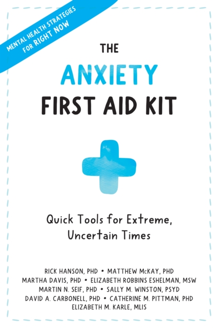Anxiety First Aid Kit : Quick Tools for Extreme, Uncertain Times, EPUB eBook
