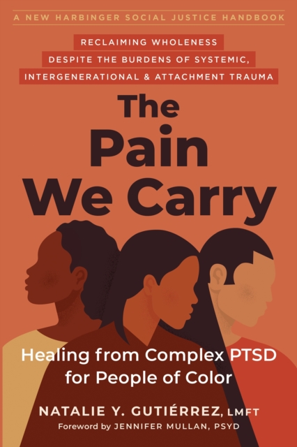 The Pain We Carry : Healing from Complex PTSD for People of Color, Paperback / softback Book
