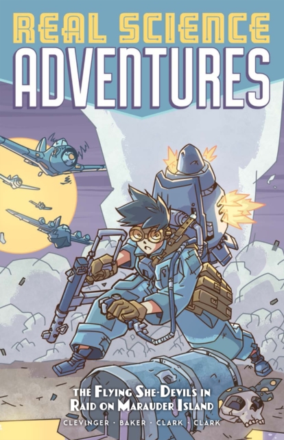 Atomic Robo Presents Real Science Adventures: The Flying She-Devils in Raid on Marauder Island, Paperback / softback Book