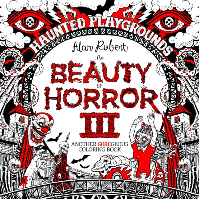 The Beauty of Horror 3: Haunted Playgrounds Coloring Book, Paperback / softback Book