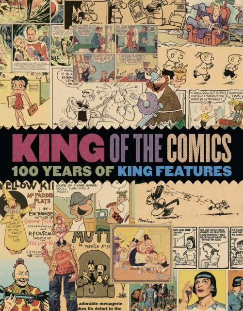 King of the Comics: One Hundred Years of King Features Syndicate, Paperback / softback Book
