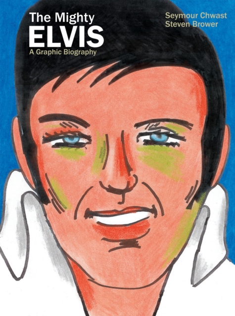 The Mighty Elvis: A Graphic Biography, Hardback Book