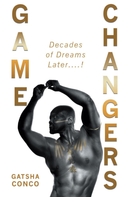 Game Changers : Decades of Dreams Later....!, EPUB eBook