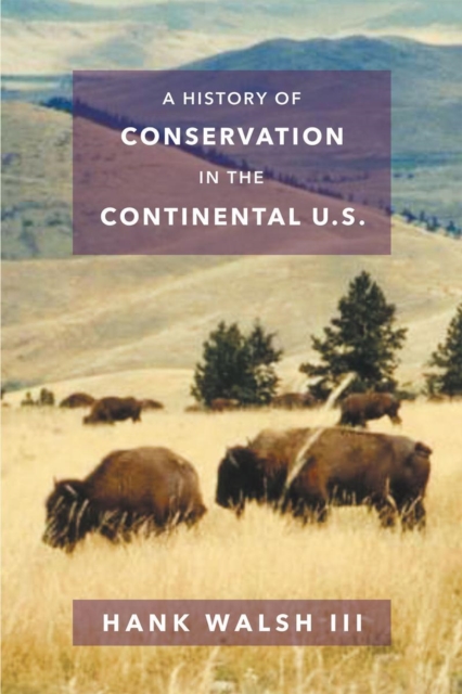 A History of Conservation in the Continental U.S., EPUB eBook
