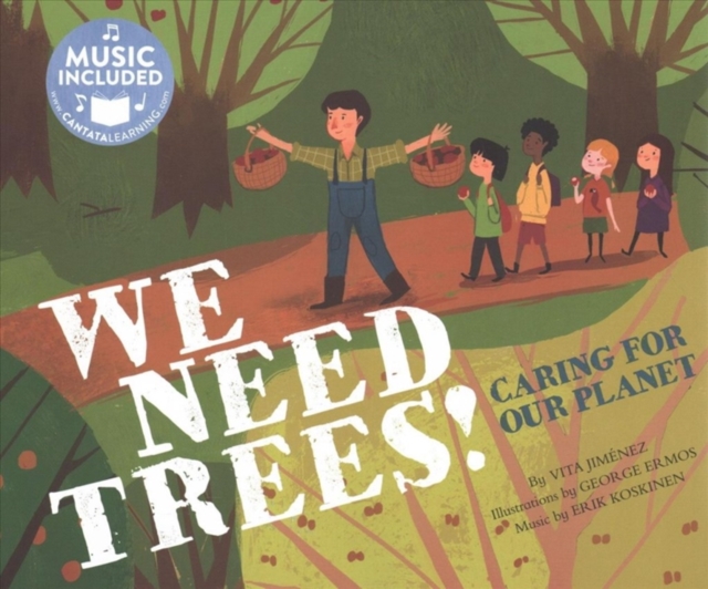 We Need Trees!: Caring for Our Planet (Me, My Friends, My Community: Caring for Our Planet), Paperback / softback Book