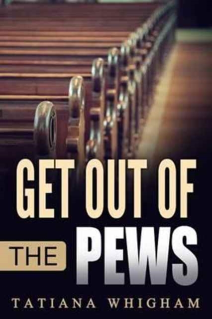 Get Out of the Pews : Let the Lord Tell You What to Do!, Paperback / softback Book