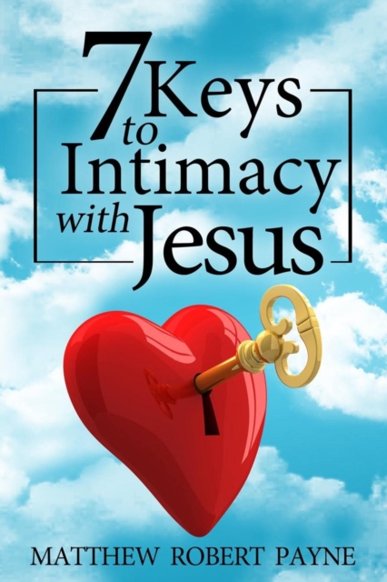 7 Keys to Intimacy with Jesus, Paperback / softback Book