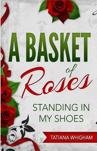 A Basket of Roses : Standing in My Shoes, Paperback / softback Book