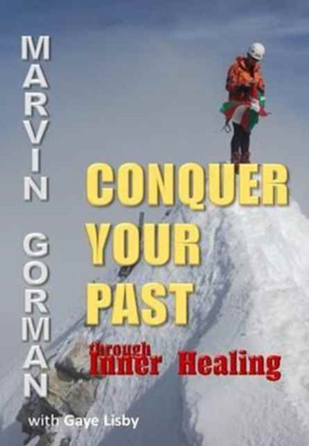 Conquer Your Past Through Inner Healing, Hardback Book