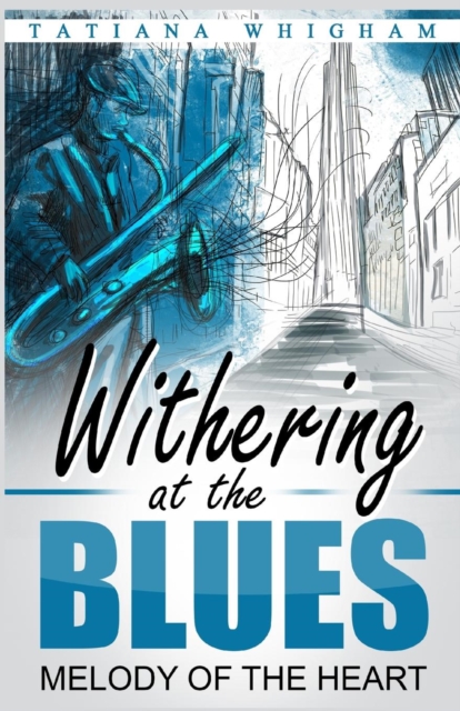 Withering at the Blues : Melody of the Heart, Paperback / softback Book
