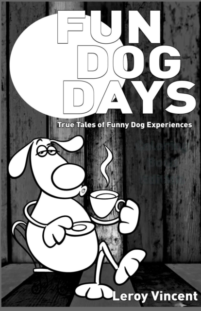 Fun Dog Days : True Tales of Funny Dog Experiences, Paperback / softback Book