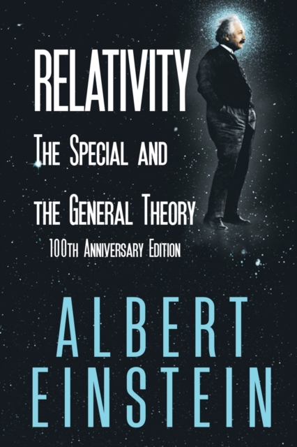 Relativity : The Special and the General Theory, 100th Anniversary Edition, Paperback / softback Book