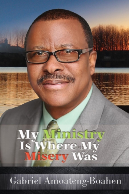My Ministry Is Where My Misery Was, Paperback / softback Book