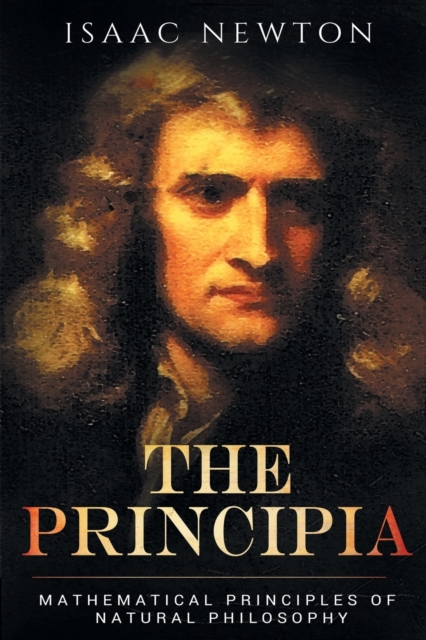 The Principia : Mathematical Principles of Natural Philosophy, Paperback / softback Book
