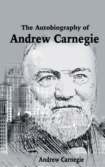 The Autobiography of Andrew Carnegie, Hardback Book