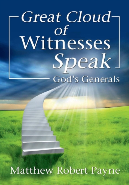 Great Cloud of Witnesses Speak : God's Generals, Hardback Book