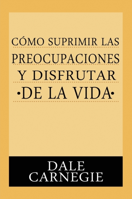 Como Suprimir Preocupaciones Y Disfrutar De La Vida, Paperback / softback Book