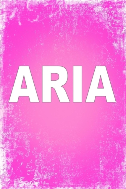 Aria : 100 Pages 6 X 9 Personalized Name on Journal Notebook, Paperback / softback Book