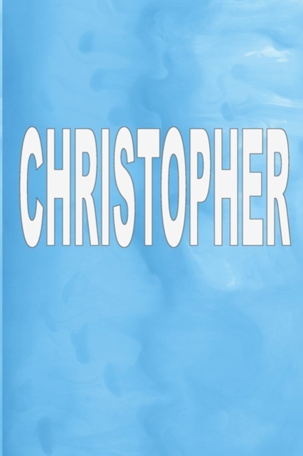 Christopher : 100 Pages 6 X 9 Personalized Name on Journal Notebook, Paperback / softback Book
