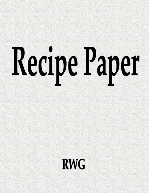 Recipe Paper : 50 Pages 8.5" X 11", Paperback / softback Book