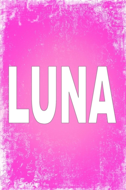 Luna : 100 Pages 6 X 9 Personalized Name on Journal Notebook, Paperback / softback Book