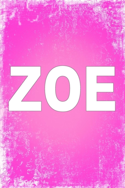 Zoe : 100 Pages 6 X 9 Personalized Name on Journal Notebook, Paperback / softback Book