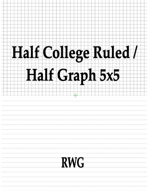 Half College Ruled / Half Graph 5x5 : 50 Pages 8.5" X 11", Paperback / softback Book