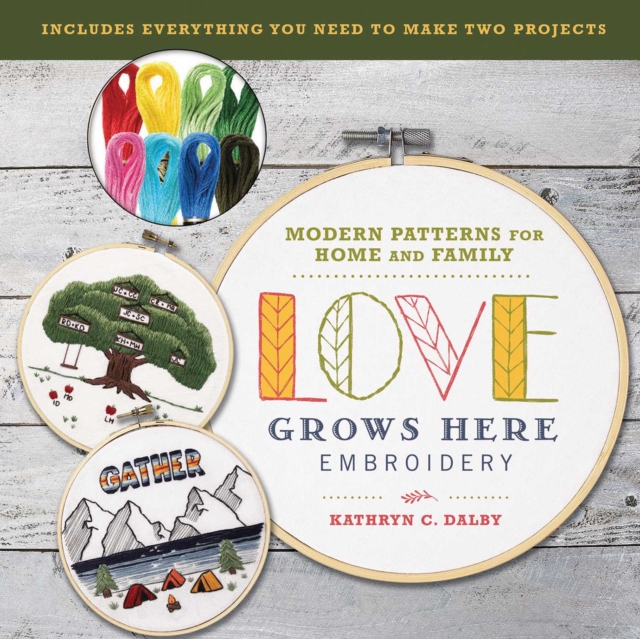 Love Grows Here Embroidery : Modern Patterns for Home and Family, Mixed media product Book