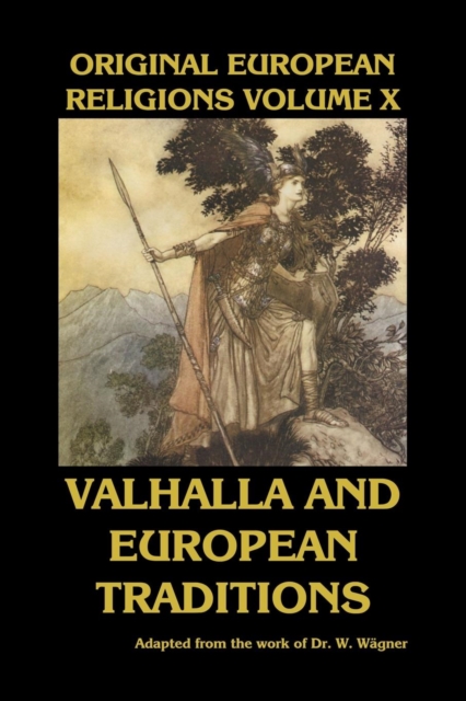 Original European Religions Volume X : Valhalla and European Traditions, Paperback / softback Book
