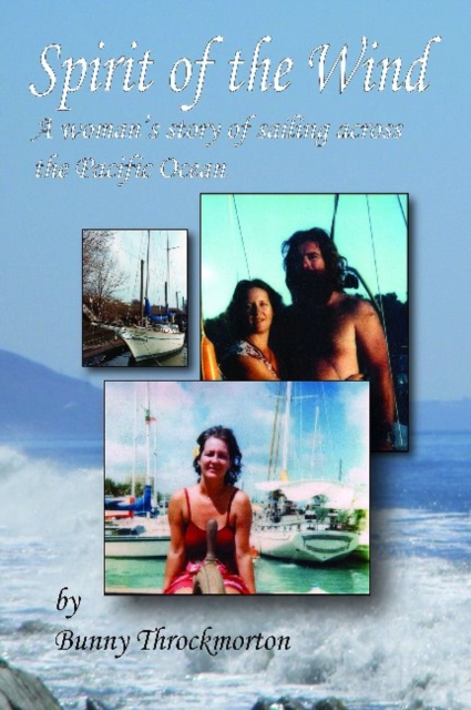 Spirit of the Wind : A Woman's Story of Sailing Across the Pacific Ocean, Paperback / softback Book