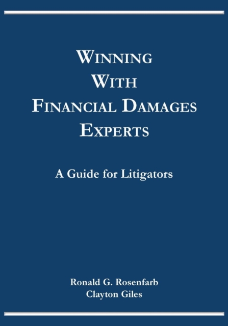 Winning with Financial Damages Experts : A Guide for Litigators, Paperback / softback Book