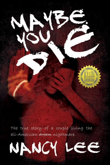 Maybe You Die : The True Story of a Couple Living the All-American Nightmare, Paperback / softback Book