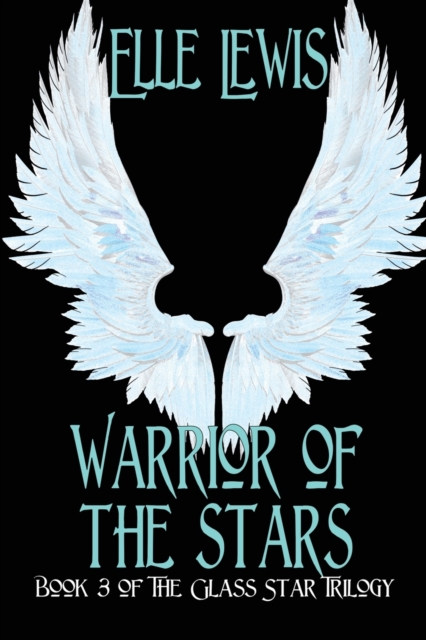 Warrior of The Stars : Book Three of the Glass Star Trilogy, Paperback / softback Book