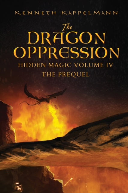 The Dragon Oppression : Hidden Magic Volume IV - The Prequel, Paperback / softback Book