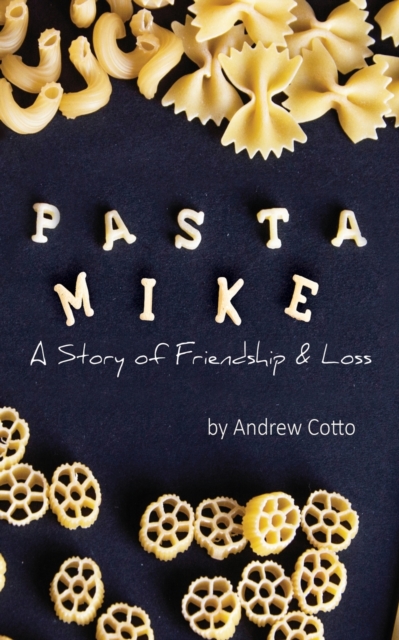 Pasta Mike : A Story of Friendship and Loss, Paperback / softback Book