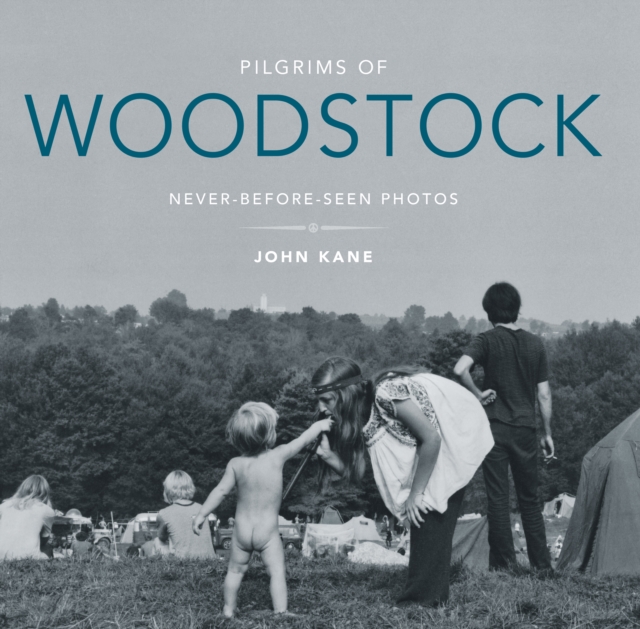 Pilgrims of Woodstock : Never-Before-Seen Photos, PDF eBook