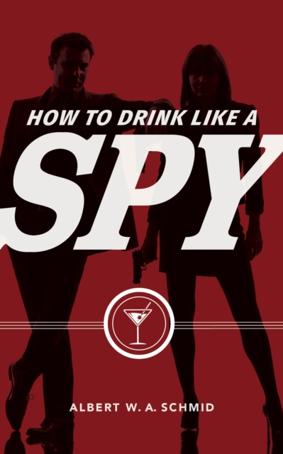 How to Drink Like a Spy, Hardback Book