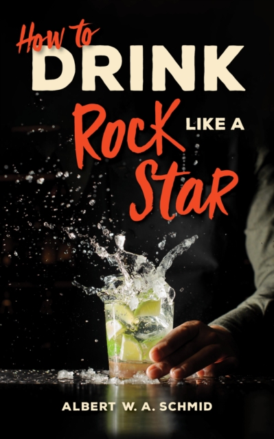 How to Drink Like a Rock Star, Hardback Book