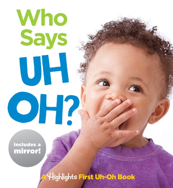 Who Says Uh Oh? : Baby's First Uh-Oh Book, Board book Book