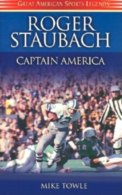 Roger Staubach : Captain America, Hardback Book