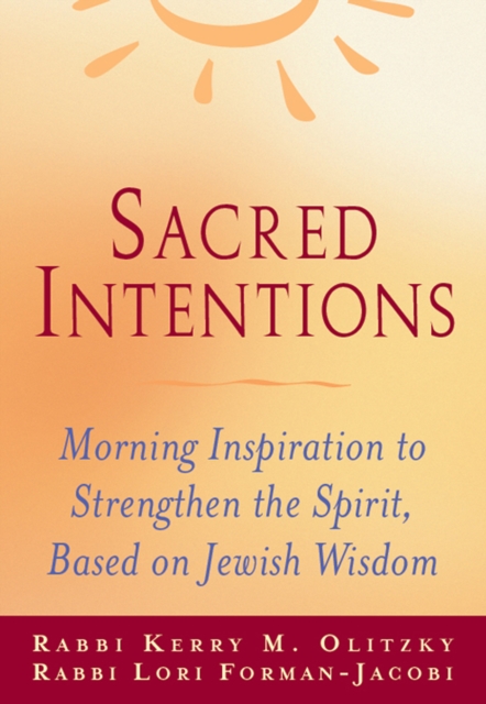 Sacred Intentions : Morning Inspiration to Strengthen the Spirit, Based on Jewish Wisdom, Hardback Book