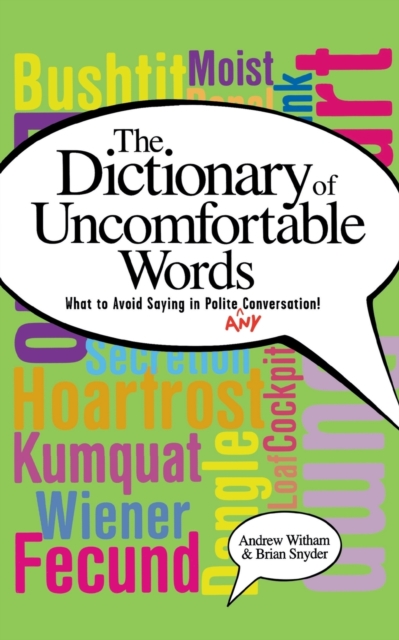 A Dictionary of Uncomfortable Words : What to Avoid Saying in Polite (or Any) Conversation, Paperback / softback Book