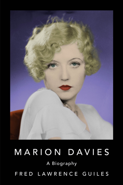 Marion Davies : Biography of Marion Davies, an American film actress, producer, screenwriter, and philanthropist, Paperback / softback Book