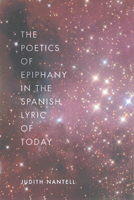 The Poetics of Epiphany in the Spanish Lyric of Today, EPUB eBook