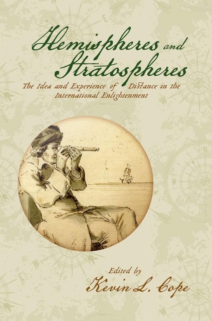 Hemispheres and Stratospheres : The Idea and Experience of Distance in the International Enlightenment, Paperback / softback Book