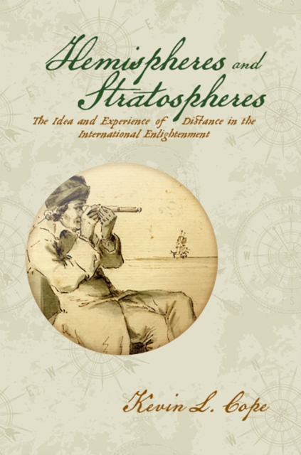 Hemispheres and Stratospheres : The Idea and Experience of Distance in the International Enlightenment, EPUB eBook